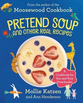 Pretend Soup and Other Real Recipes: A Cookbook for Preschoolers and Up - Hardcover | Diverse Reads