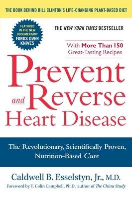 Prevent and Reverse Heart Disease: The Revolutionary, Scientifically Proven, Nutrition-Based Cure - Paperback | Diverse Reads