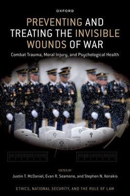 Preventing and Treating the Invisible Wounds of War: Combat Trauma, Moral Injury, and Psychological Health - Hardcover | Diverse Reads