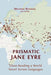 Prismatic Jane Eyre: Close-Reading a World Novel Across Languages - Paperback | Diverse Reads