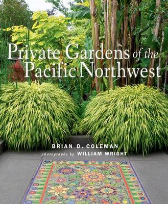 Private Gardens of the Pacific Northwest - Hardcover | Diverse Reads