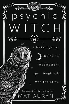 Psychic Witch: A Metaphysical Guide to Meditation, Magick & Manifestation - Paperback | Diverse Reads