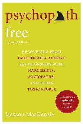 Psychopath Free: Recovering from Emotionally Abusive Relationships with Narcissists, Sociopaths, and Other Toxic People - Paperback | Diverse Reads