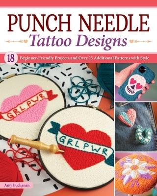 Punch Needle Tattoo Designs: 18 Beginner-Friendly Projects and Over 25 Additional Patterns with Style - Paperback | Diverse Reads