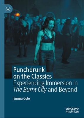 Punchdrunk on the Classics: Experiencing Immersion in the Burnt City and Beyond - Hardcover | Diverse Reads