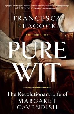 Pure Wit: The Revolutionary Life of Margaret Cavendish - Hardcover | Diverse Reads