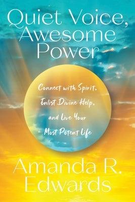 Quiet Voice, Awesome Power: Connect with Spirit, Enlist Divine Help, and Live Your Most Potent Life - Paperback | Diverse Reads