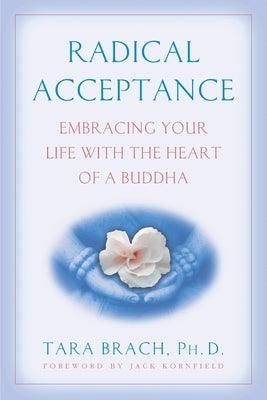 Radical Acceptance: Embracing Your Life with the Heart of a Buddha - Paperback | Diverse Reads