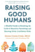 Raising Good Humans: A Mindful Guide to Breaking the Cycle of Reactive Parenting and Raising Kind, Confident Kids - Paperback | Diverse Reads