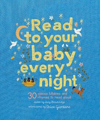 Read to Your Baby Every Night: 30 Classic Lullabies and Rhymes to Read Aloud - Hardcover | Diverse Reads
