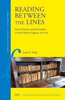 Reading Between the Lines: Parish Libraries and Their Readers in Early Modern England, 1558-1709 - Hardcover | Diverse Reads