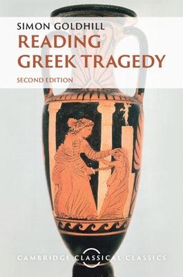 Reading Greek Tragedy - Paperback | Diverse Reads