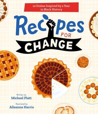 Recipes for Change: 12 Dishes Inspired by a Year in Black History - Hardcover | Diverse Reads