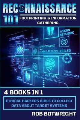 Reconnaissance 101: Ethical Hackers Bible To Collect Data About Target Systems - Paperback | Diverse Reads