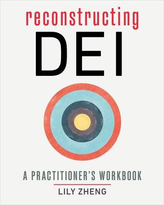 Reconstructing Dei: A Practitioner's Workbook - Paperback | Diverse Reads