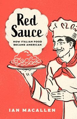 Red Sauce: How Italian Food Became American - Paperback | Diverse Reads