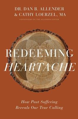Redeeming Heartache: How Past Suffering Reveals Our True Calling - Hardcover | Diverse Reads
