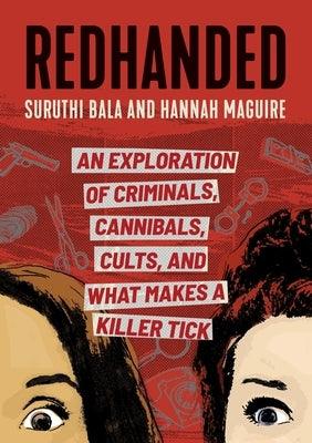 Redhanded: An Exploration of Criminals, Cannibals, Cults, and What Makes a Killer Tick - Hardcover | Diverse Reads