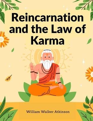 Reincarnation and the Law of Karma: A Study of the Old-New World-Doctrine of Rebirth, and Spiritual Cause and Effect - Paperback | Diverse Reads