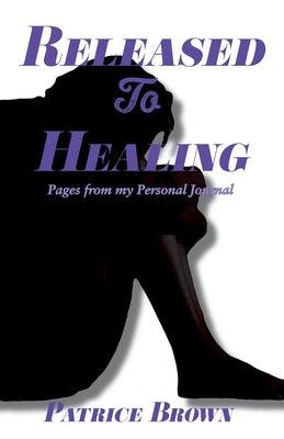 Released To Healing: Pages from My Personal Journal - Paperback | Diverse Reads