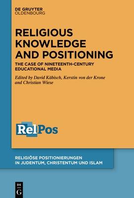 Religious Knowledge and Positioning: The Case of Nineteenth-Century Educational Media - Hardcover | Diverse Reads