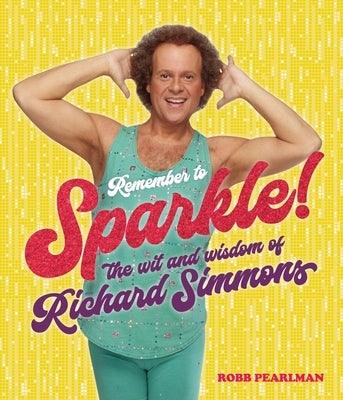 Remember to Sparkle!: The Wit & Wisdom of Richard Simmons - Hardcover | Diverse Reads