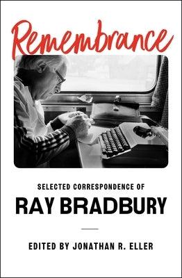 Remembrance: Selected Correspondence of Ray Bradbury - Hardcover | Diverse Reads
