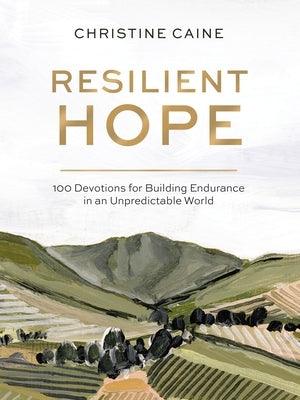 Resilient Hope: 100 Devotions for Building Endurance in an Unpredictable World - Hardcover | Diverse Reads