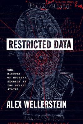 Restricted Data: The History of Nuclear Secrecy in the United States - Hardcover | Diverse Reads