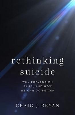 Rethinking Suicide: Why Prevention Fails, and How We Can Do Better - Hardcover | Diverse Reads