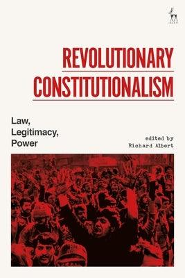 Revolutionary Constitutionalism: Law, Legitimacy, Power - Paperback | Diverse Reads