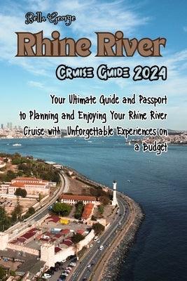 Rhine River Cruise Guide 2024: Your Ultimate Guide and Passport to Planning and Enjoying Your Rhine River Cruise with Unforgettable Experiences on a - Paperback | Diverse Reads