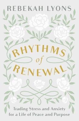 Rhythms of Renewal: Trading Stress and Anxiety for a Life of Peace and Purpose - Hardcover | Diverse Reads