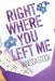 Right Where You Left Me - Paperback | Diverse Reads