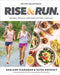 Rise and Run: Recipes, Rituals and Runs to Fuel Your Day: A Cookbook - Hardcover | Diverse Reads