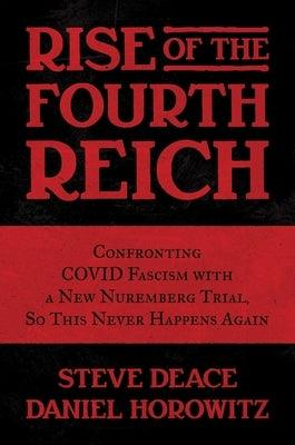 Rise of the Fourth Reich: Confronting Covid Fascism with a New Nuremberg Trial, So This Never Happens Again - Hardcover | Diverse Reads