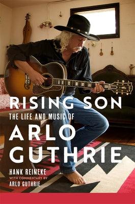 Rising Son: The Life and Music of Arlo Guthrie Volume 10 - Hardcover | Diverse Reads