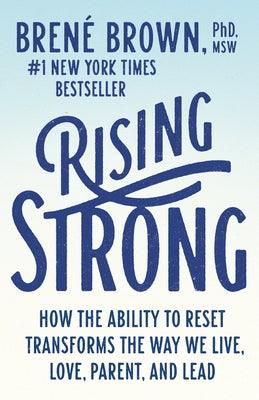 Rising Strong: How the Ability to Reset Transforms the Way We Live, Love, Parent, and Lead - Paperback | Diverse Reads