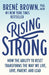 Rising Strong: How the Ability to Reset Transforms the Way We Live, Love, Parent, and Lead - Paperback | Diverse Reads