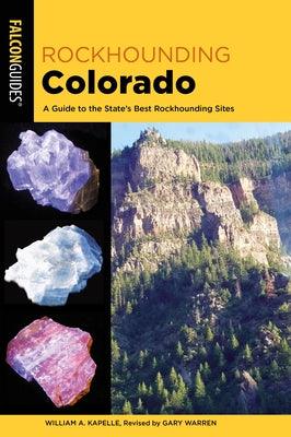 Rockhounding Colorado: A Guide to the State's Best Rockhounding Sites - Paperback | Diverse Reads