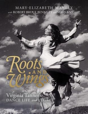 Roots and Wings: Virginia Tanner's Dance Life and Legacy - Hardcover | Diverse Reads