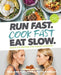 Run Fast. Cook Fast. Eat Slow.: Quick-Fix Recipes for Hangry Athletes: A Cookbook - Hardcover | Diverse Reads