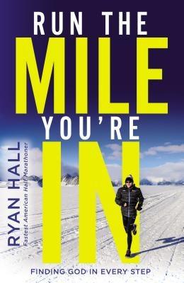 Run the Mile You're in: Finding God in Every Step - Hardcover | Diverse Reads