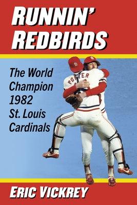 Runnin' Redbirds: The World Champion 1982 St. Louis Cardinals - Paperback | Diverse Reads