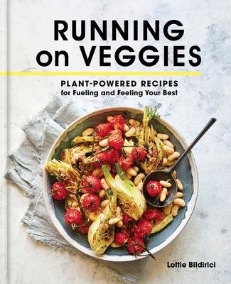 Running on Veggies: Plant-Powered Recipes for Fueling and Feeling Your Best - Hardcover | Diverse Reads