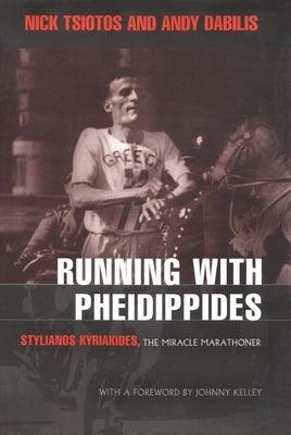 Running with Pheidippides: Stylianos Kyriakides, the Miracle Marathoner - Hardcover | Diverse Reads