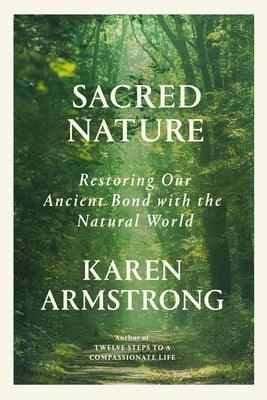 Sacred Nature: Restoring Our Ancient Bond with the Natural World - Hardcover | Diverse Reads