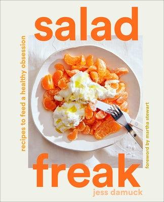 Salad Freak: Recipes to Feed a Healthy Obsession - Hardcover | Diverse Reads