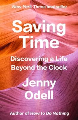 Saving Time: Discovering a Life Beyond the Clock - Hardcover | Diverse Reads