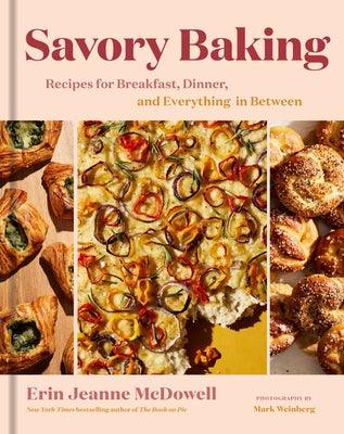 Savory Baking: Recipes for Breakfast, Dinner, and Everything in Between - Hardcover | Diverse Reads
